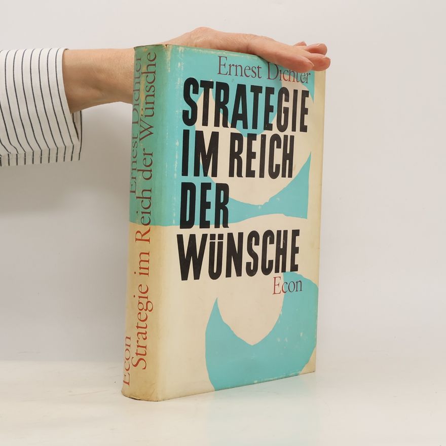 Ernest Dichter Strategie im Reich der Wünsche