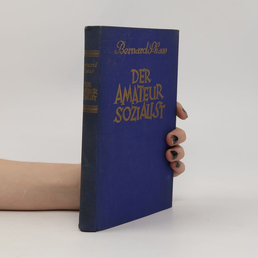 George Bernard Shaw Der Amateursozialist