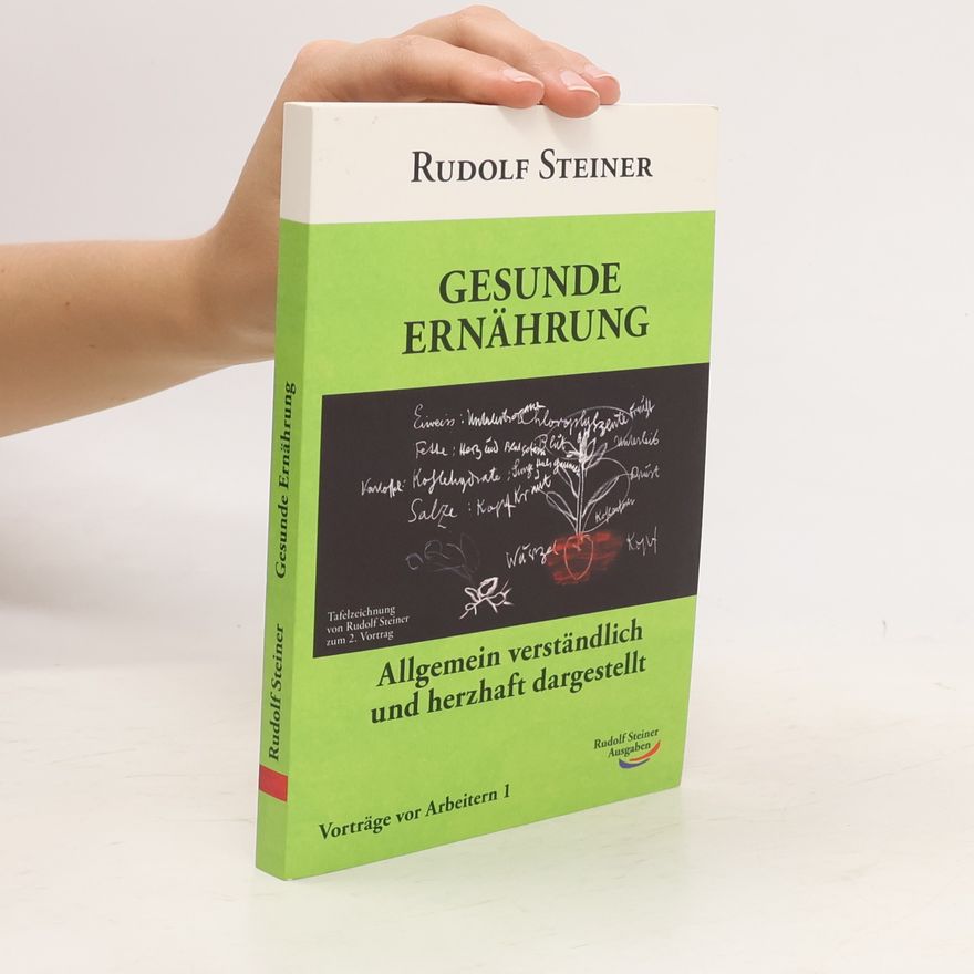 Rudolf Steiner Vorträge vor Arbeitern - 1: Gesunde Ernährung