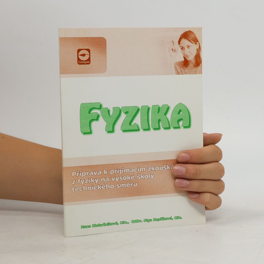 Various authors Fyzika. Příprava k přijímacím zkouškám z fyziky na vysoké školy technického směru