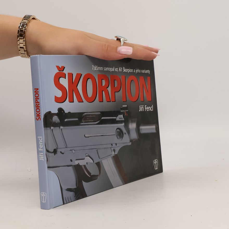 Jiří Fencl Škorpion : 7,65 mm samopal vz. 61 Škorpion a jeho varianty