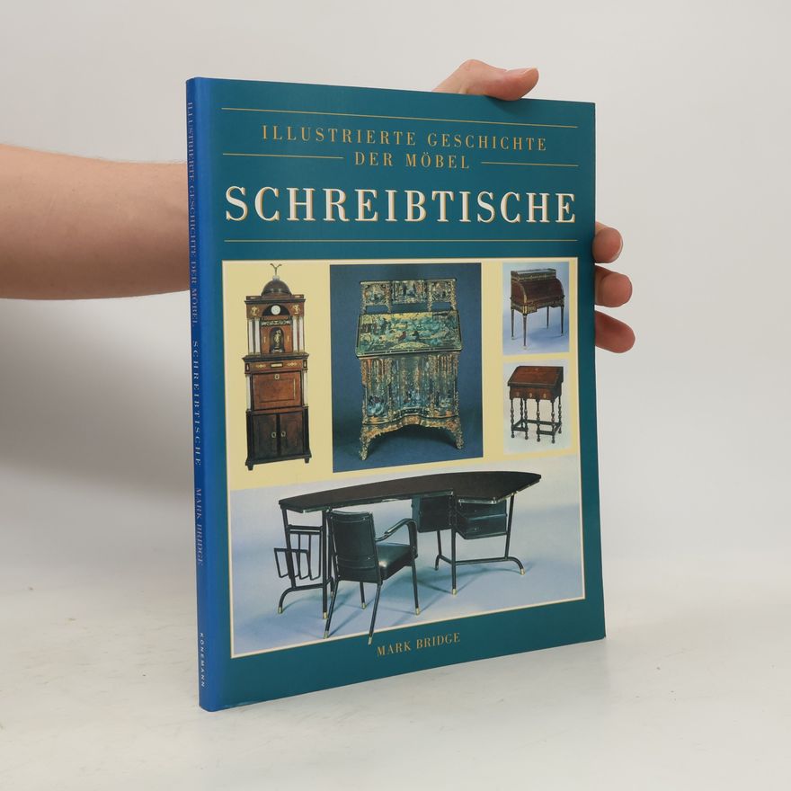 Mark Bridge Schreibtische : Illustrierte Geschichte der Möbel