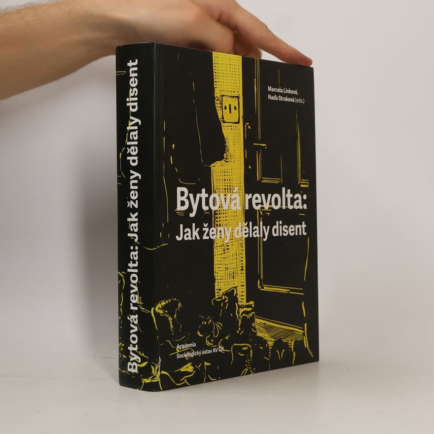 Naďa Straková Bytová revolta. Jak ženy dělaly disent