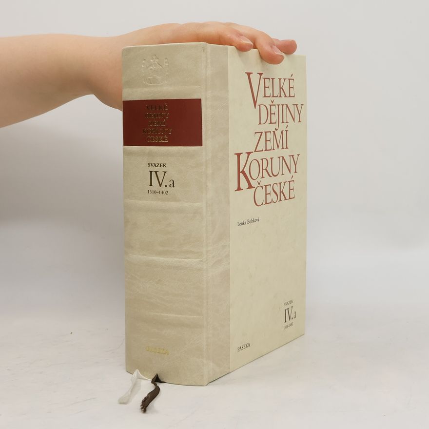 Lenka Bobková Velké dějiny zemí Koruny české IV.a 1310-1402