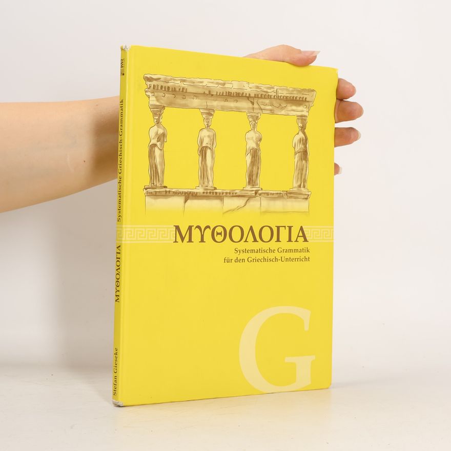 Autorenkollektiv Μυθολογια. Systematische Grammatik für den Griechisch-Unterricht