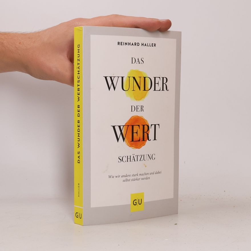 Reinhard Haller Das Wunder der Wertschätzung