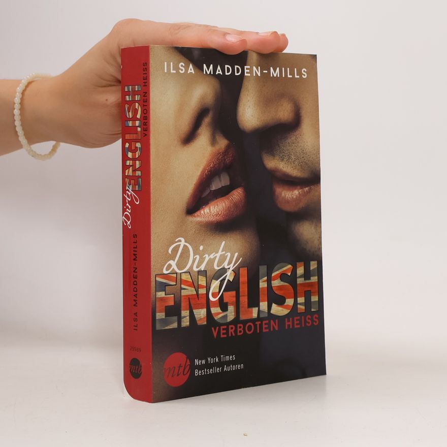Ilsa Madden-Mills Dirty English - verboten heiß