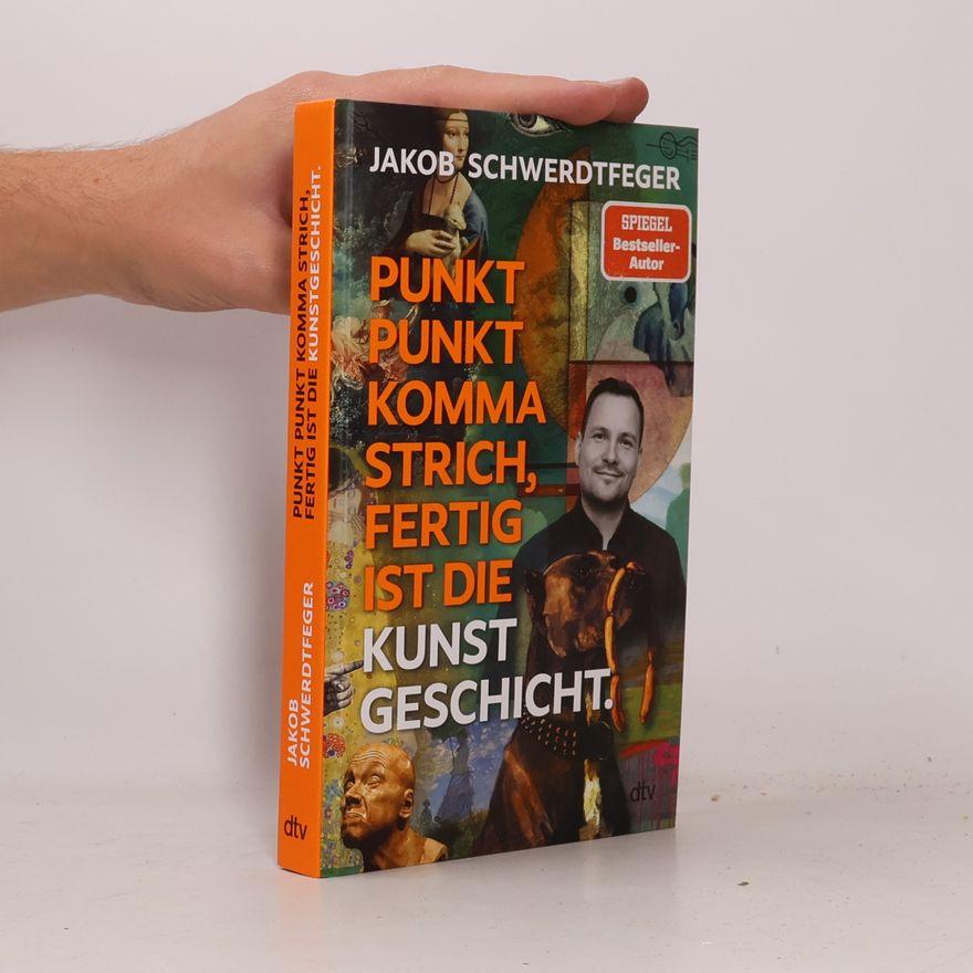 Jakob Schwerdtfeger Punkt Punkt Komma Strich – fertig ist die Kunstgeschicht'