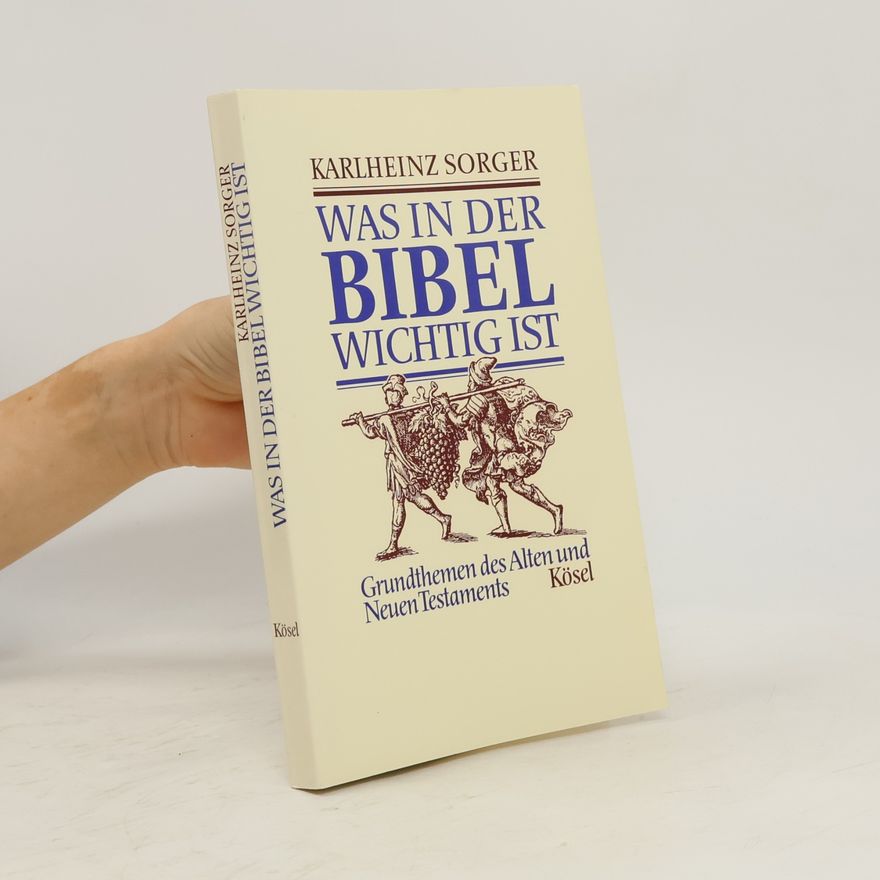 Karlheinz Sorger Was in der Bibel wichtig ist