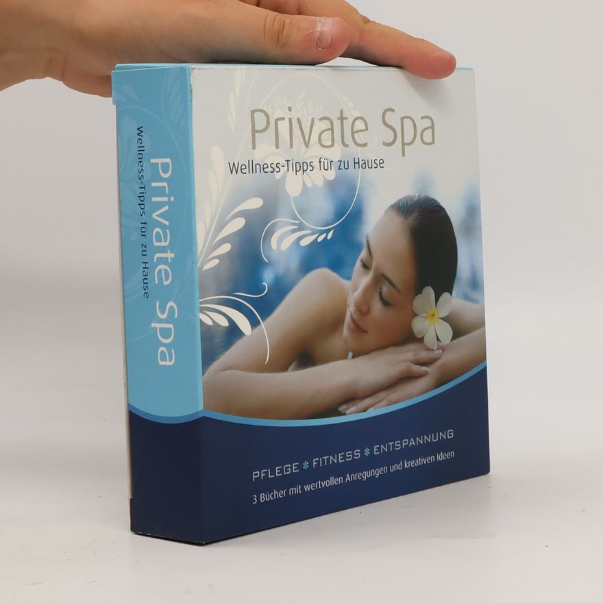 Autorenkollektiv Private Spa. Wellness-Tipps für zu Hause