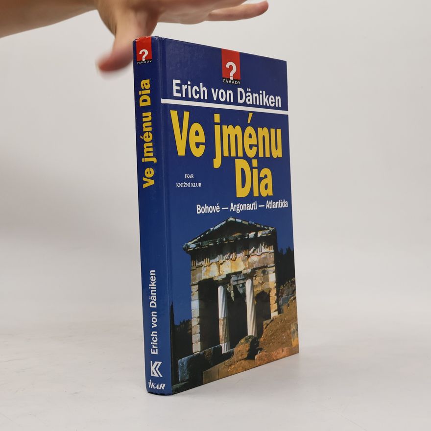 Erich von Däniken Ve jménu Dia: Bohové - Argonauti - Atlantida