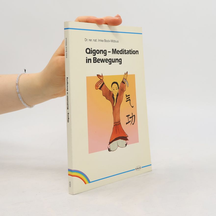 Imke Bock-Möbius Qigong. Meditation in Bewegung