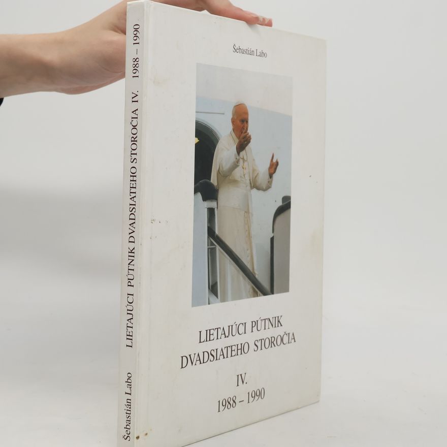 Sebastian Labo Lietajúci pútnik dvadsiateho storočia : Ján Pavol II. na apoštolských cestách okolo sveta. IV., 1988-1990