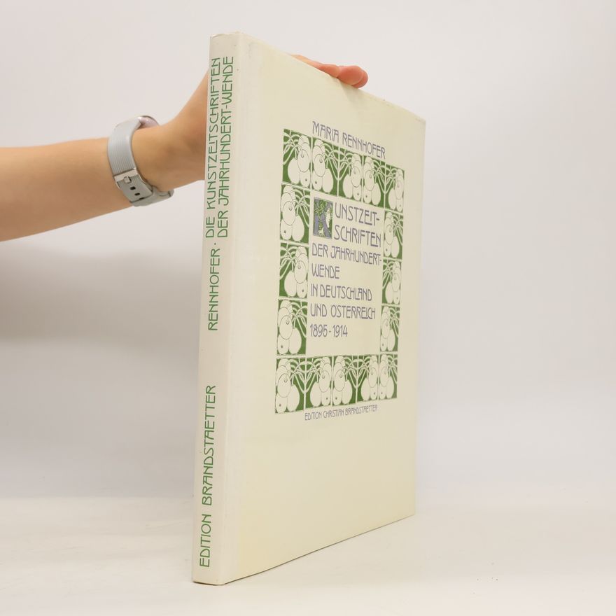 Maria Rennhofer Kunstzeitschriften der Jahrhundertwende in Deutschland und Österreich 1895-1914.