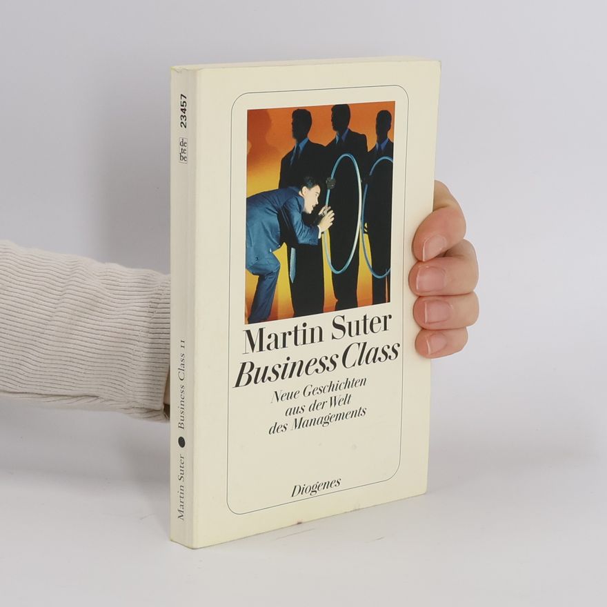 Martin Suter Business Class: neue Geschichten aus der Welt des Managements