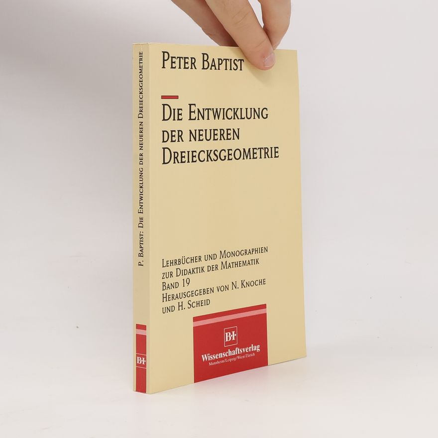 Peter Baptist Die Entwicklung der neueren Dreiecksgeometrie