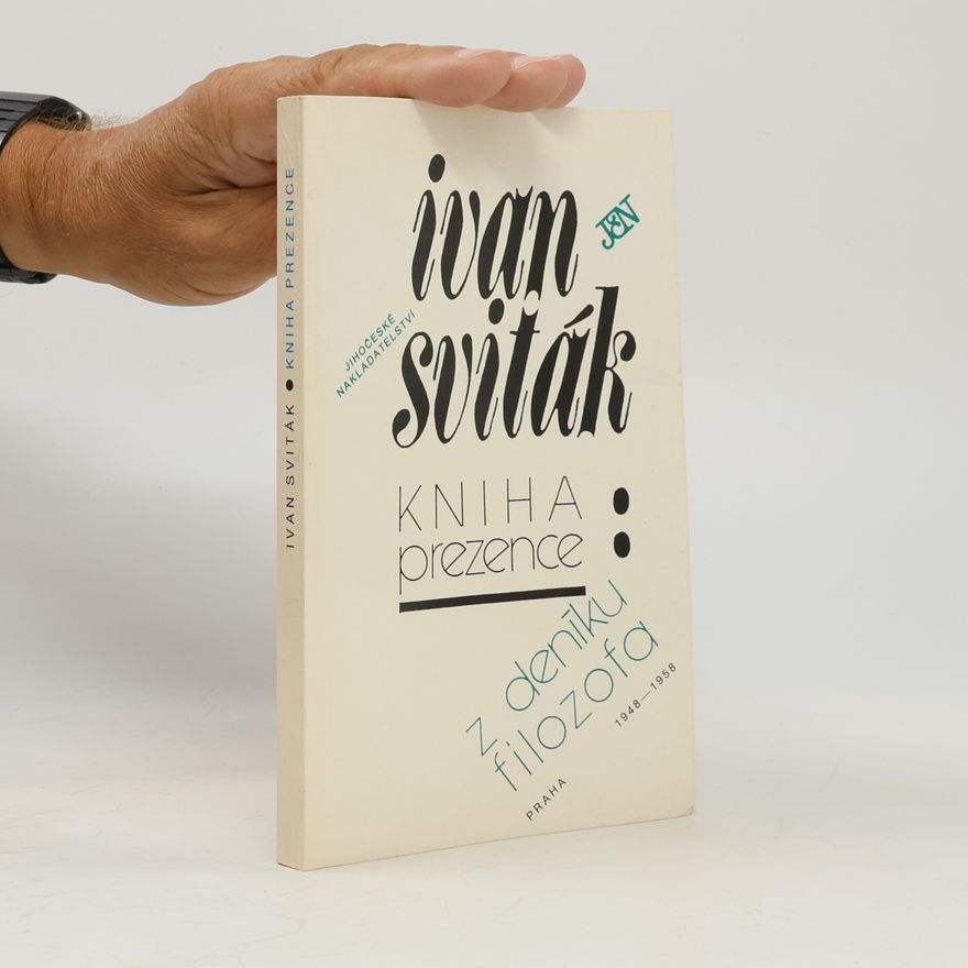 Ivan Sviták Kniha prezence. Z deníku filozofa