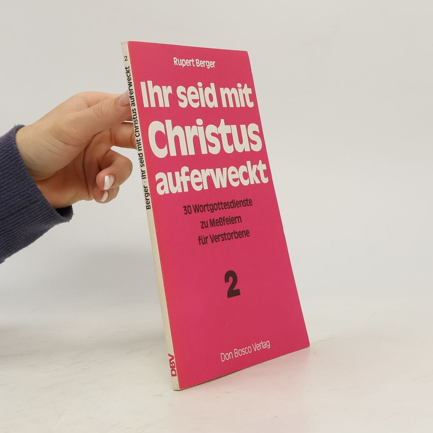 Rupert Berger Ihr seid mit Christus auferweckt 2
