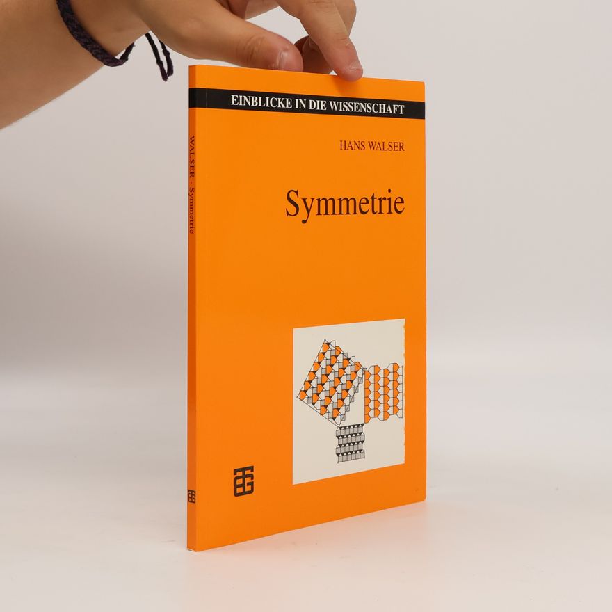 Hans Walser Einblicke in die Wissenschaft: Symmetrie