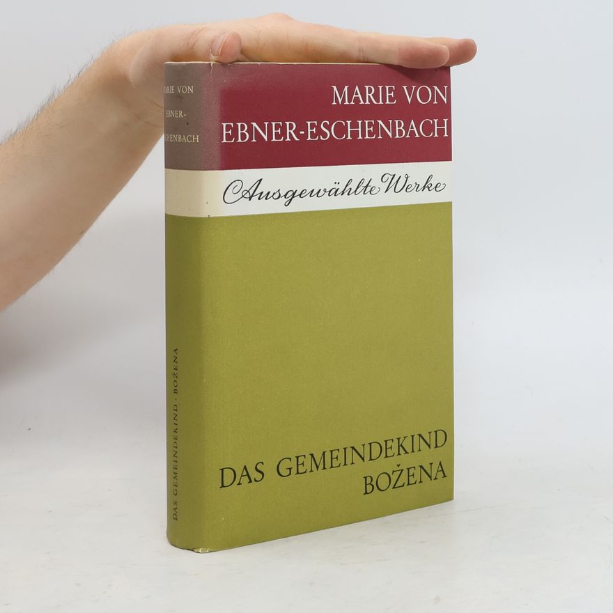 Marie von Ebner-Eschenbach Ausgewählte Werke. Das Gemeindekind. Božena
