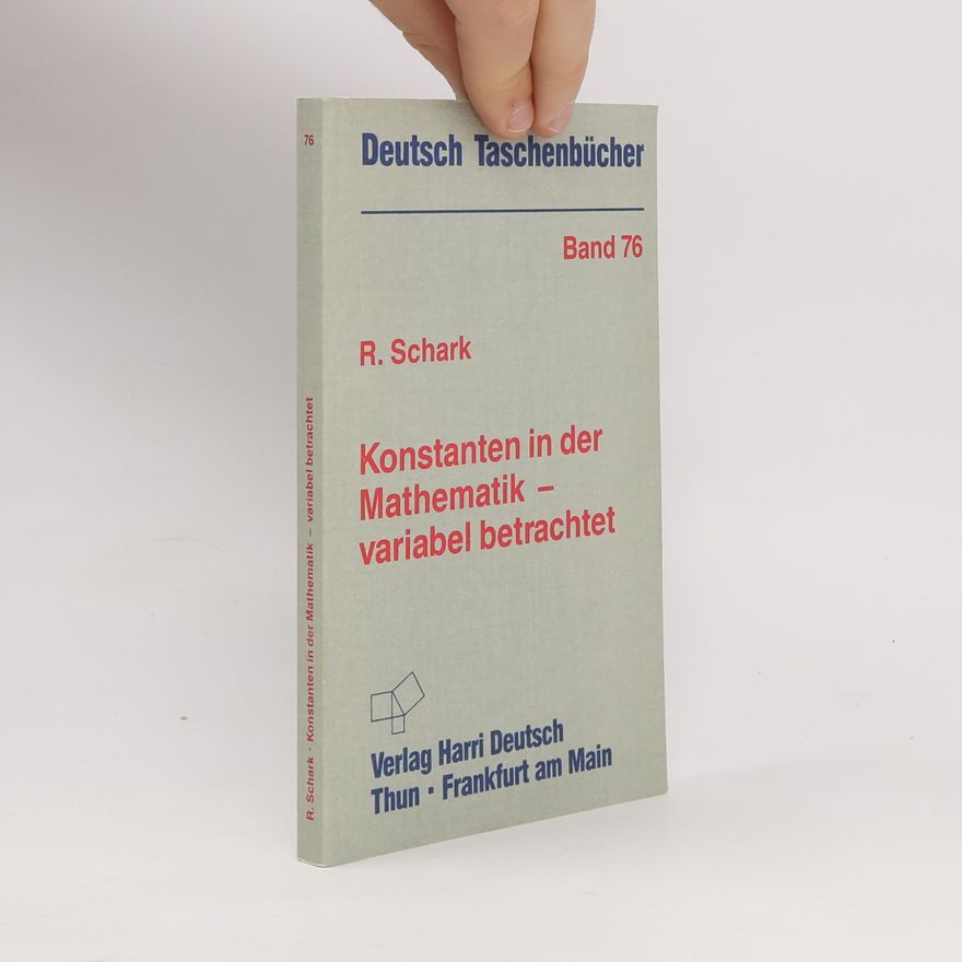 Rainer Schark Konstanten in der Mathematik - variabel betrachtet