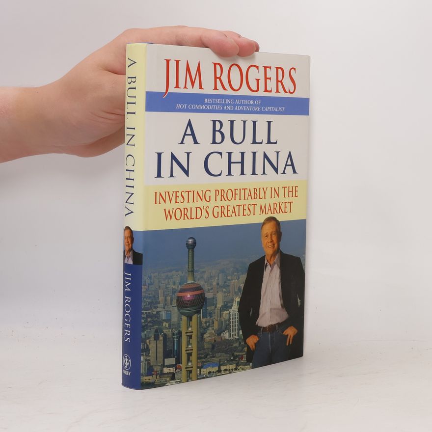 Jim Rogers A Bull in China