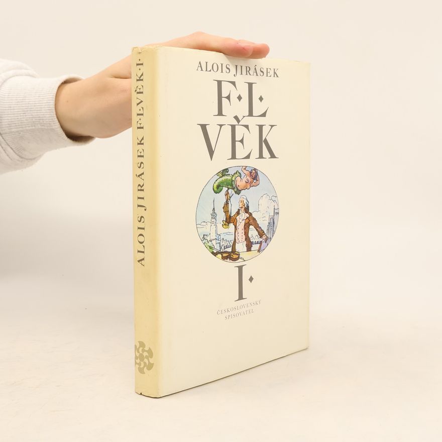 Alois Jirásek F. L. Věk. Díl I.