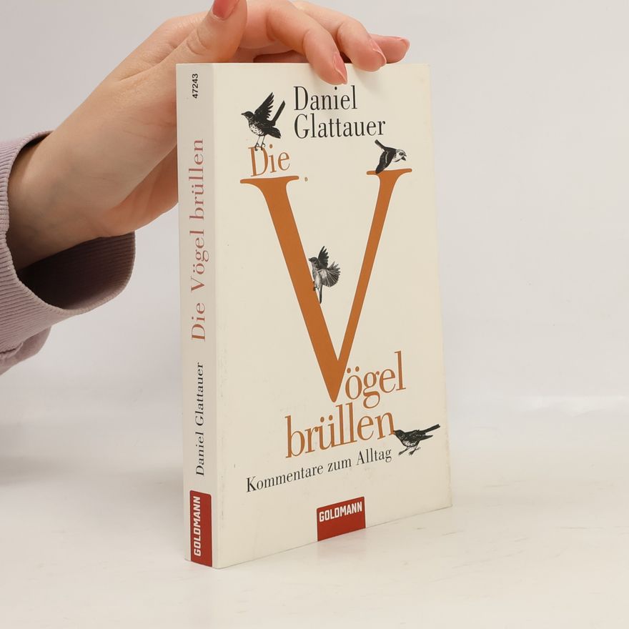 Daniel Glattauer Die Vögel brüllen
