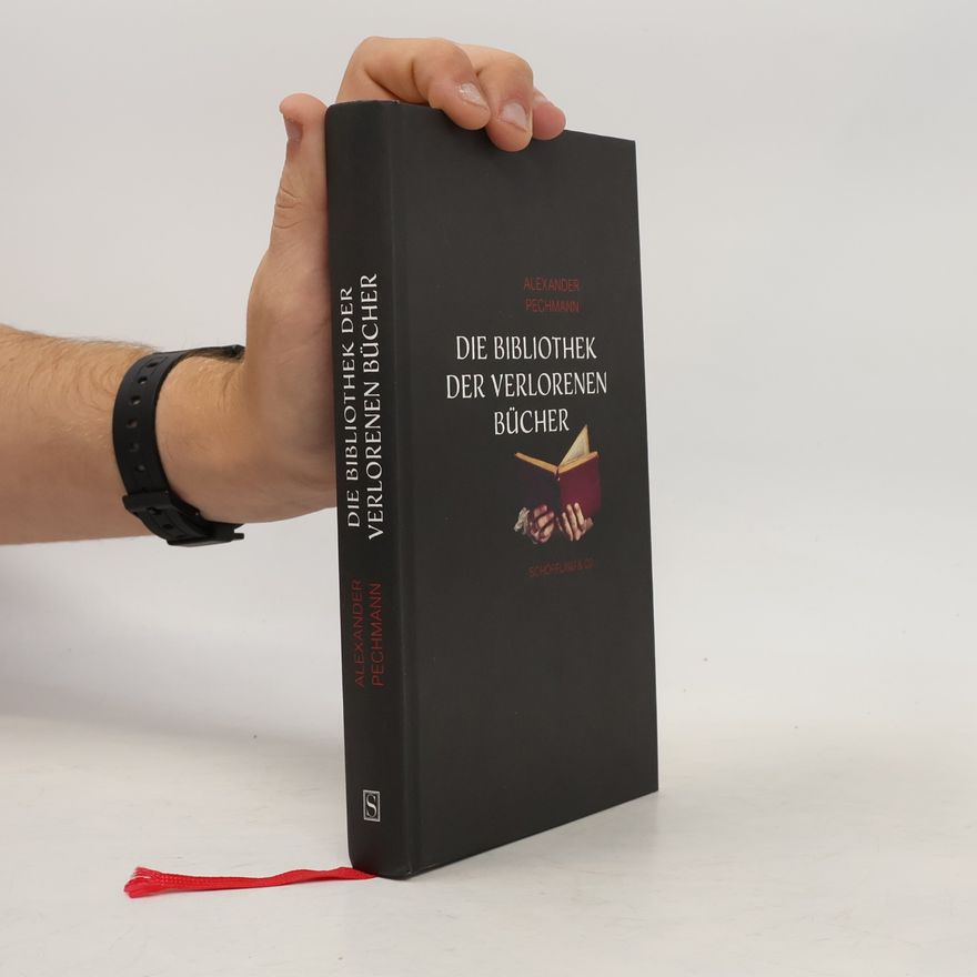Alexander Pechmann Die Bibliothek der verlorenen Bücher