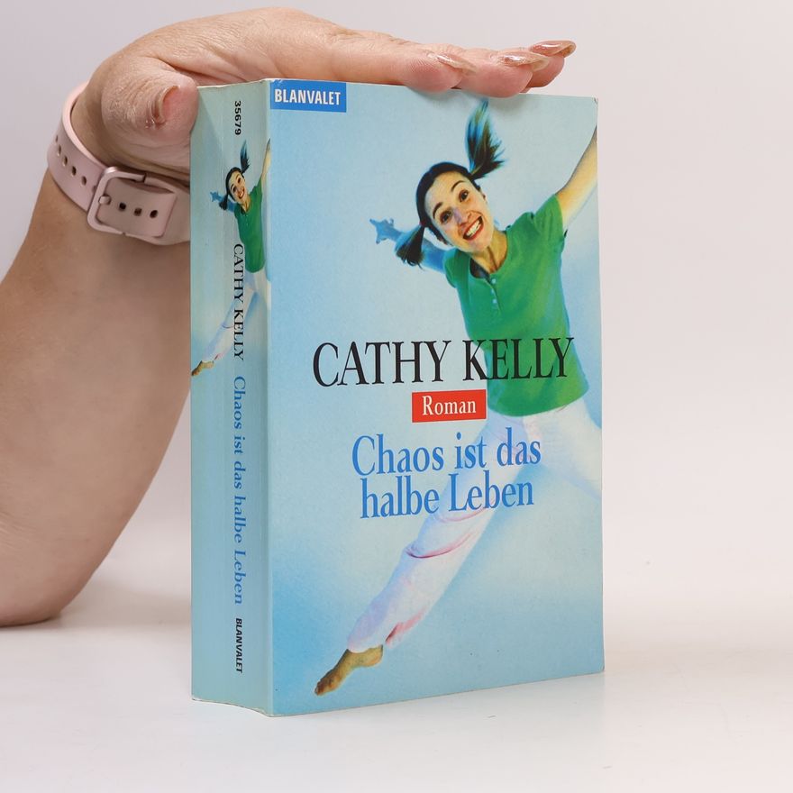 Cathy Kelly Chaos ist das halbe Leben