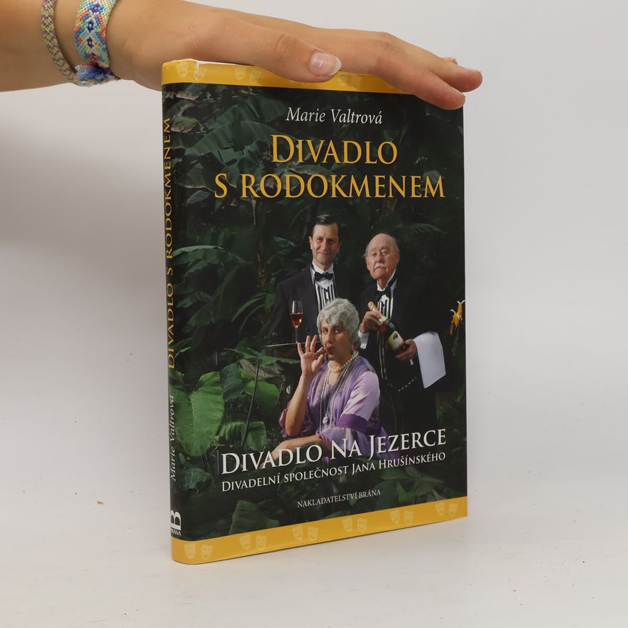 Marie Valtrová Divadlo s rodokmenem. Divadlo Na Jezerce - Divadelní společnost Jana Hrušínského