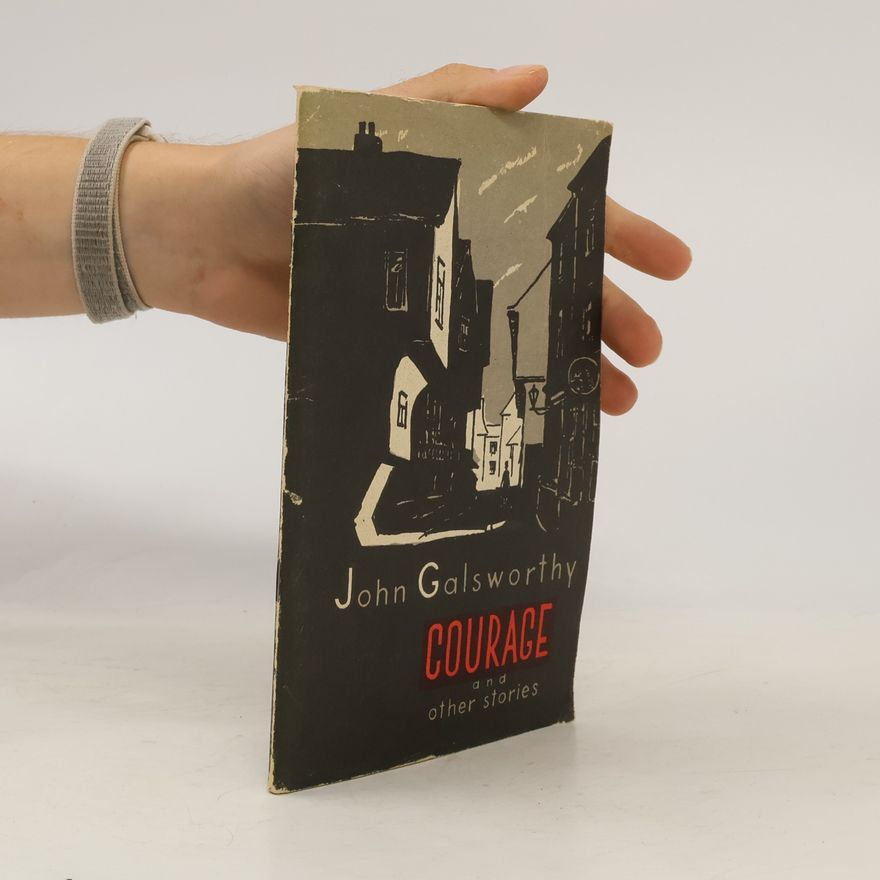 John Galsworthy Courage and Other Stories