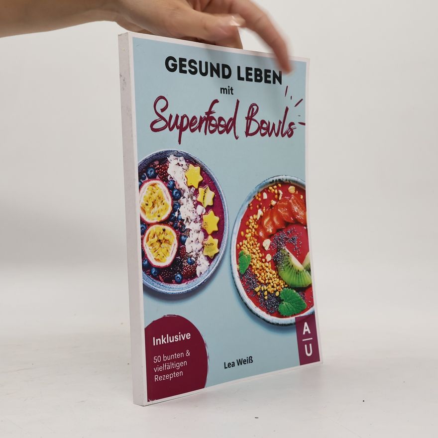 Lea Weiss Gesund Leben mit Superfood Bowls