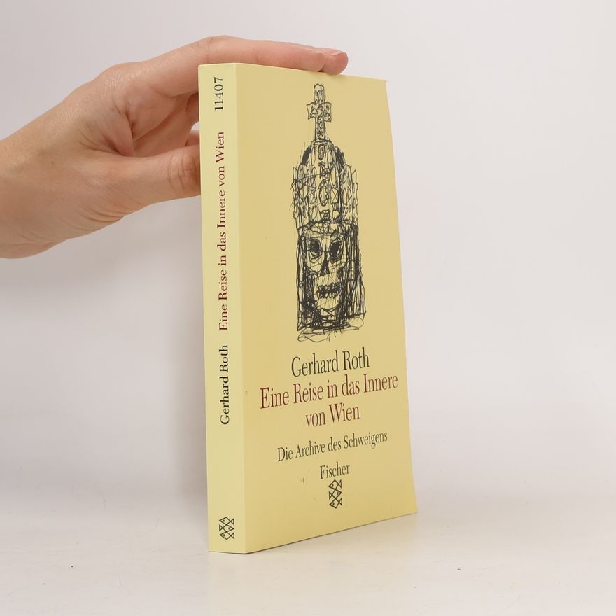 Gerhard Roth Eine Reise in das Innere von Wien