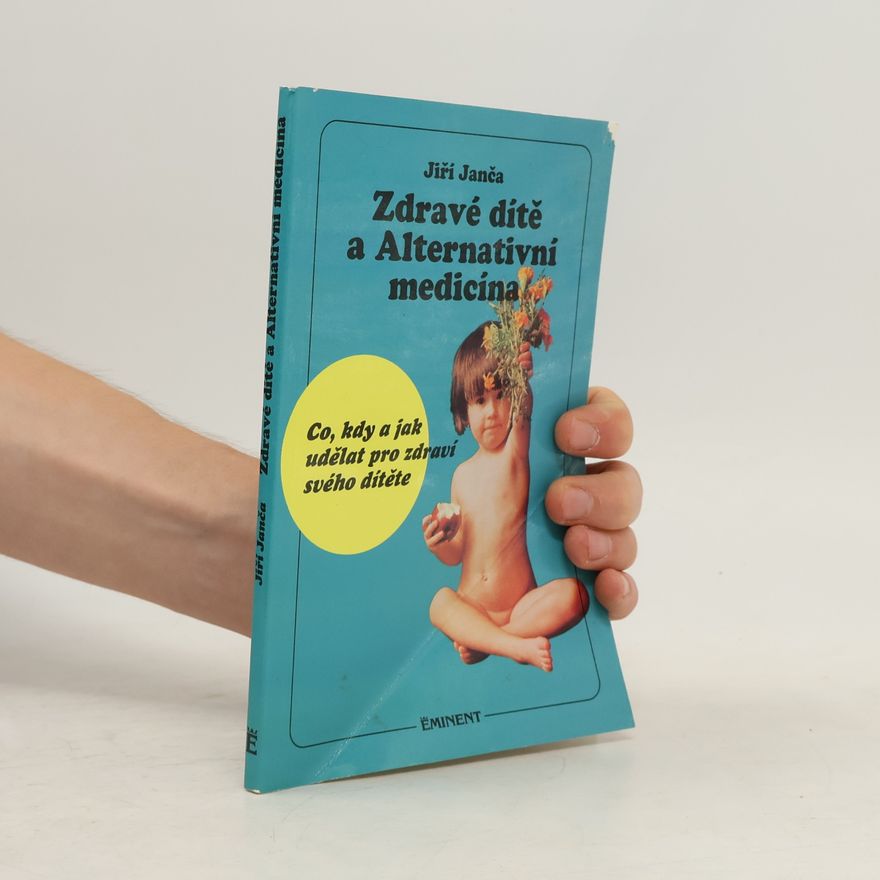 Jiří Janča Zdravé dítě a alternativní medicína
