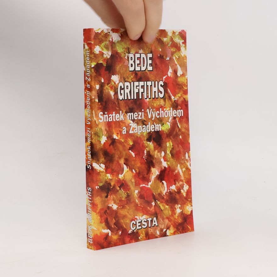 Bede Griffiths Sňatek mezi Východem a Západem