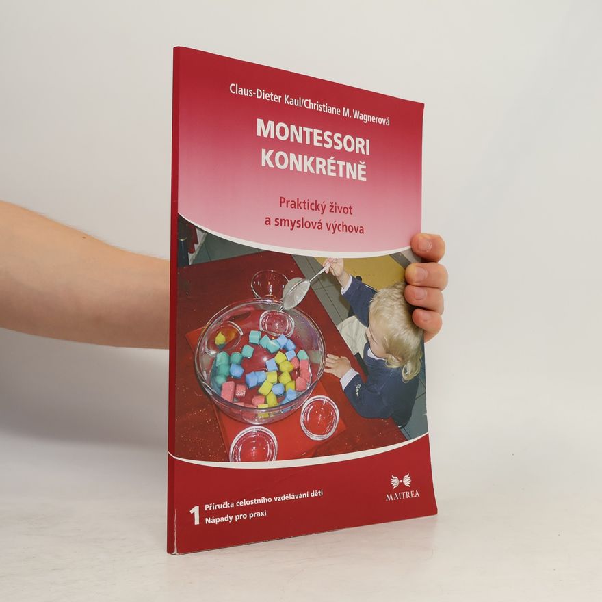 Claus Dieter Kaul Montessori konkrétně – Praktický život a smyslová výchova