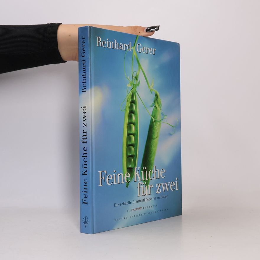 Reinhard Gerer Feine Küche für zwei : die schnelle Gourmetküche für zu Hause