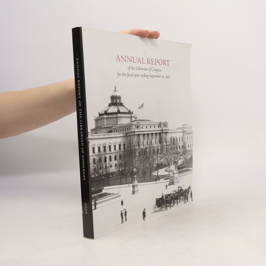 Library of Congress Annual Report of the Librarian of Congress for the Fiscal Year Ending September 30, 2005