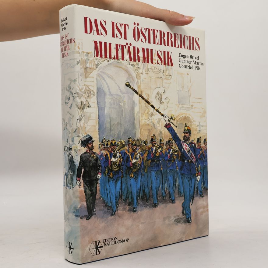 Eugen Brixel Das ist Österreichs Militärmusik