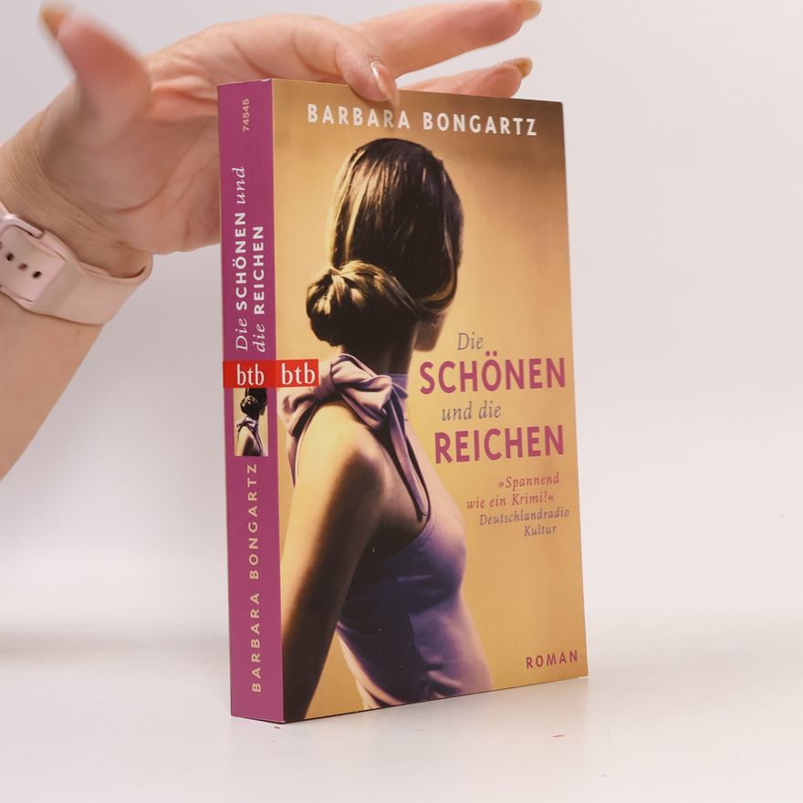 Barbara Bongartz Die Schönen und die Reichen
