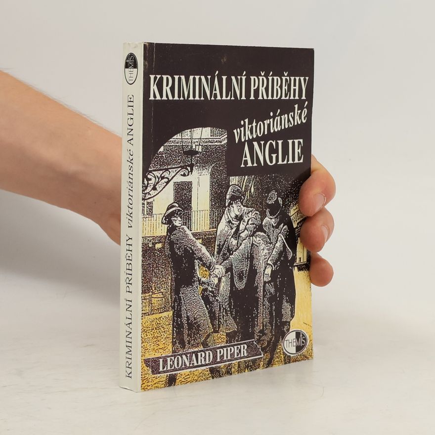 Leonard Piper Kriminální příběhy viktoriánské Anglie