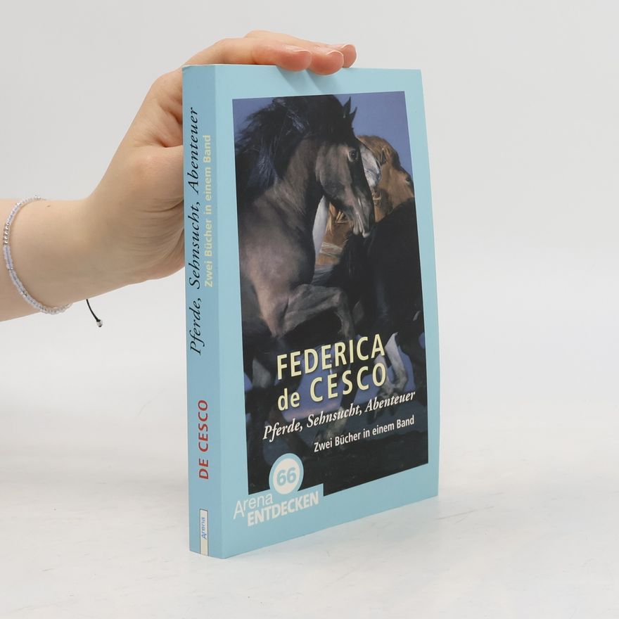 Federica de Cesco Pferde, Sehnsucht, Abenteuer