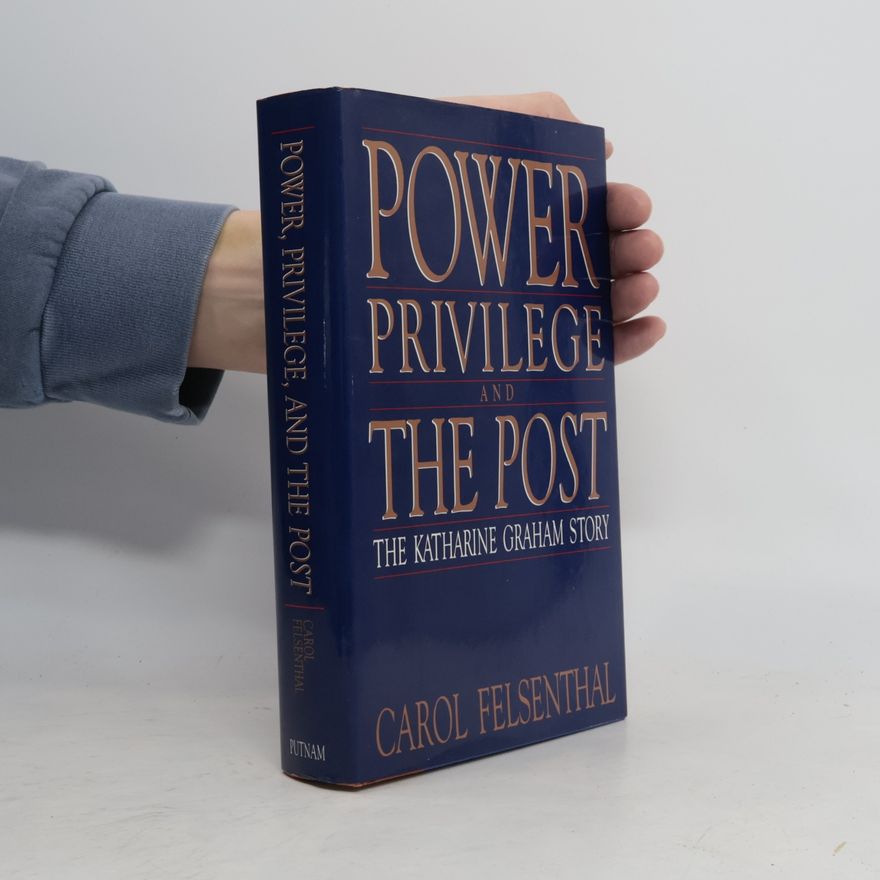 Carol Felsenthal Power, Privilege and the Post