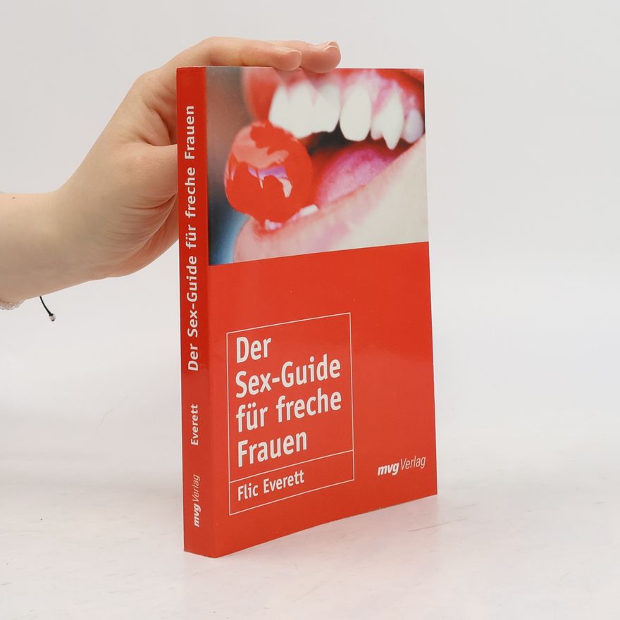 Flic Everett Der Sex-Guide für freche Frauen