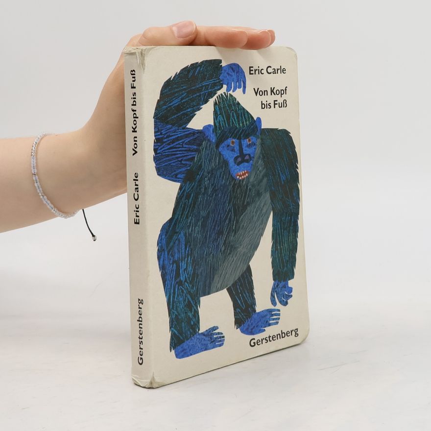Eric Carle Von Kopf bis Fuß