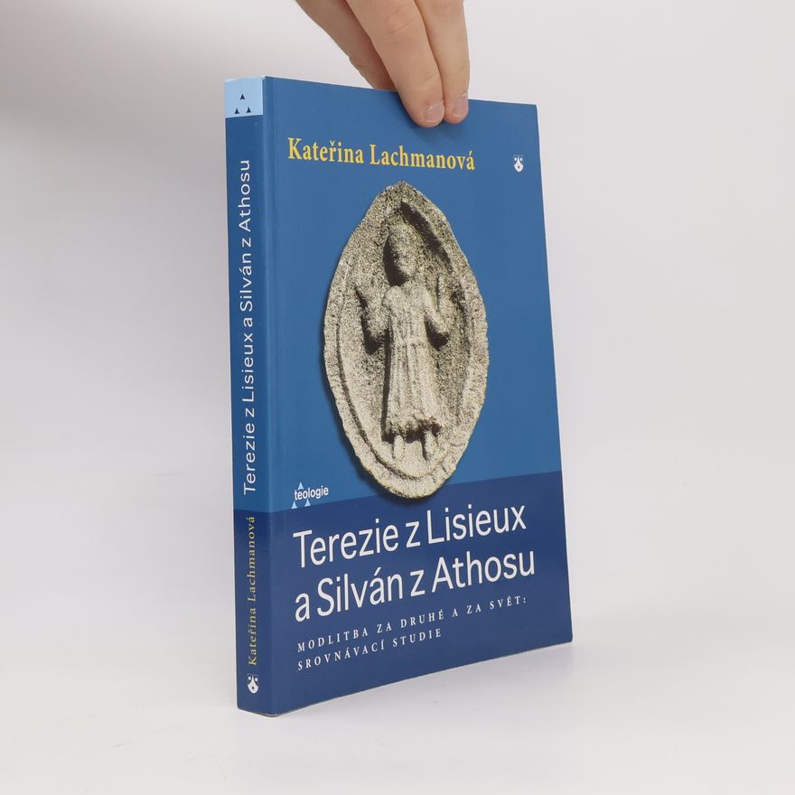 Katerina Lachmanová Terezie z Lisieux a Silván z Athosu
