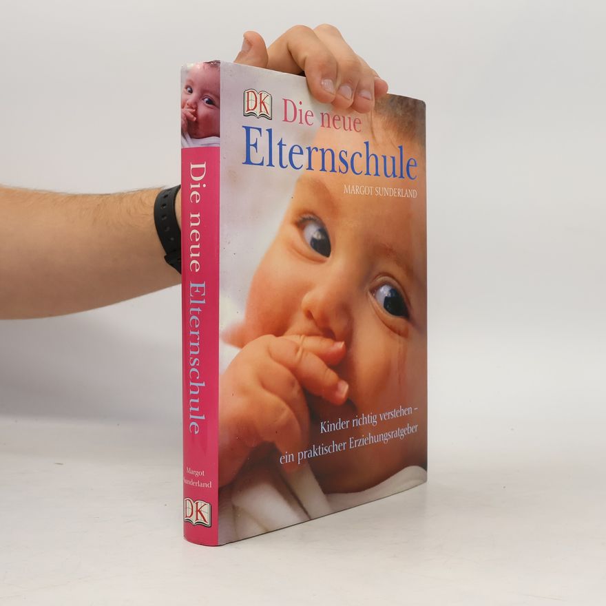 Margot Sunderland Die neue Elternschule