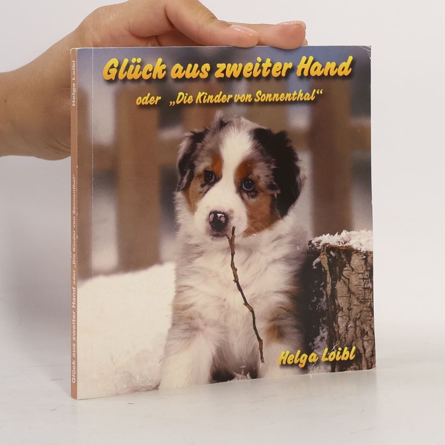 Helga Loibl Glück aus zweiter Hand oder "Die Kinder aus Sonnenthal"