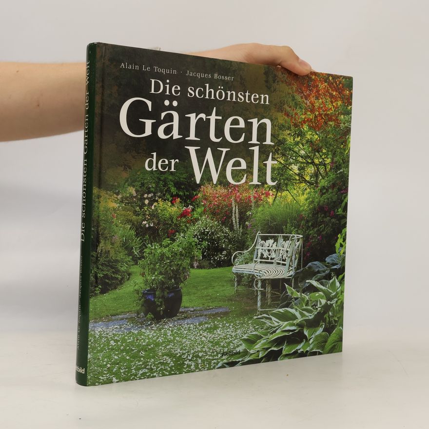 Alain Le Toquin Die schönsten Gärten der Welt